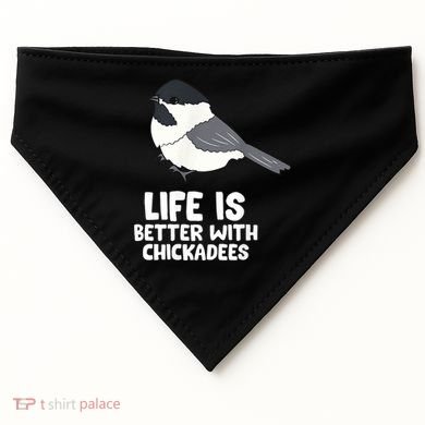Chickadee Bird Life Is Better With Blackcapped Chickadees USA-Made Doggie Bandana