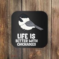 Chickadee Bird Life Is Better With Blackcapped Chickadees Coaster thumb 0