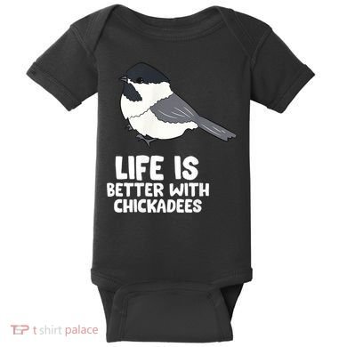 Chickadee Bird Life Is Better With Blackcapped Chickadees Baby Bodysuit