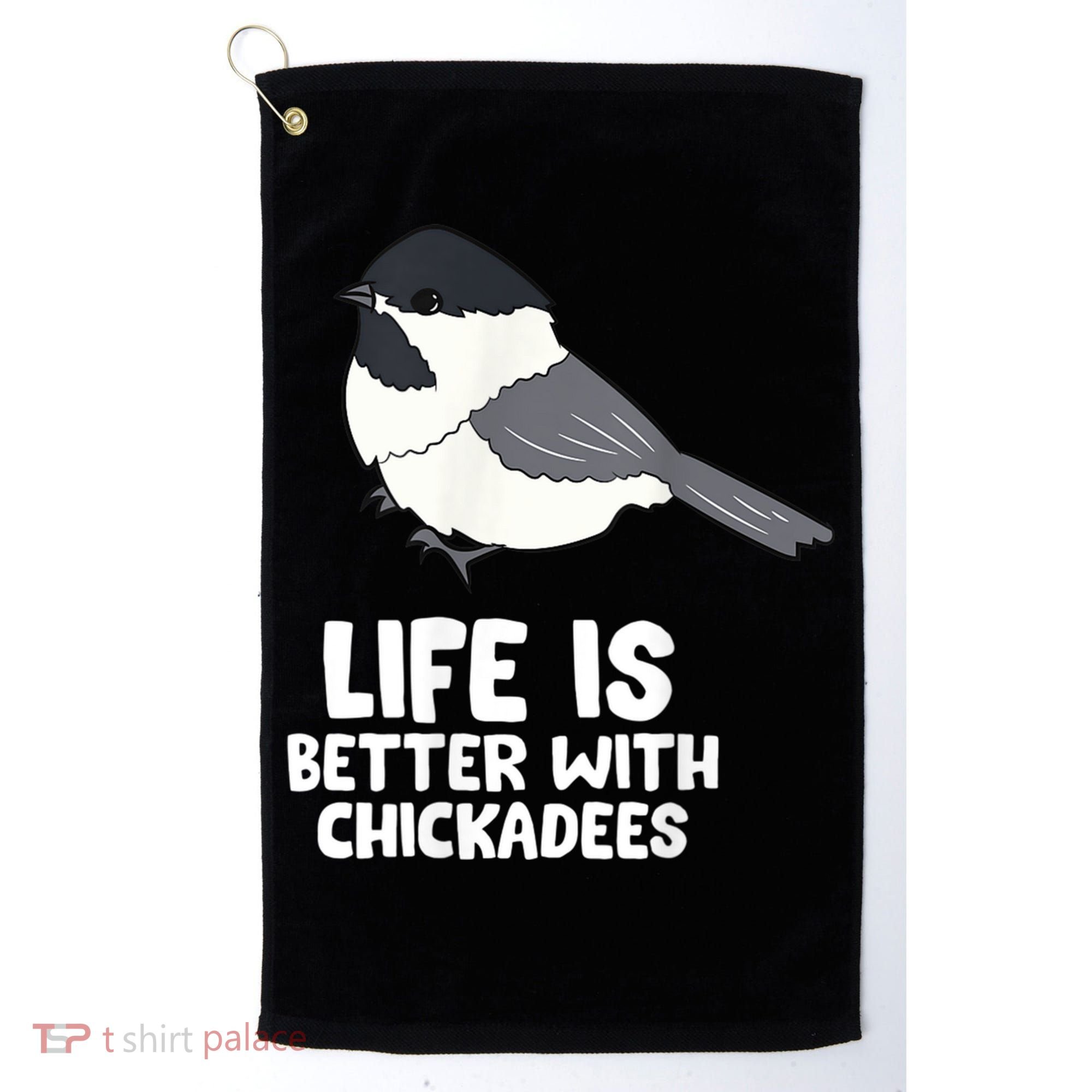 Chickadee Bird Life Is Better With Blackcapped Chickadees Golf Towel