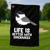 Chickadee Bird Life Is Better With Blackcapped Chickadees Golf Towel thumb 1