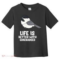 Chickadee Bird Life Is Better With Blackcapped Chickadees Toddler T-Shirt thumb 0