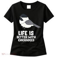 Chickadee Bird Life Is Better With Blackcapped Chickadees Women's T-Shirt thumb 0