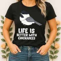 Chickadee Bird Life Is Better With Blackcapped Chickadees Women's T-Shirt thumb 2
