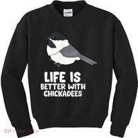 Chickadee Bird Life Is Better With Blackcapped Chickadees Kids Sweatshirt thumb 0