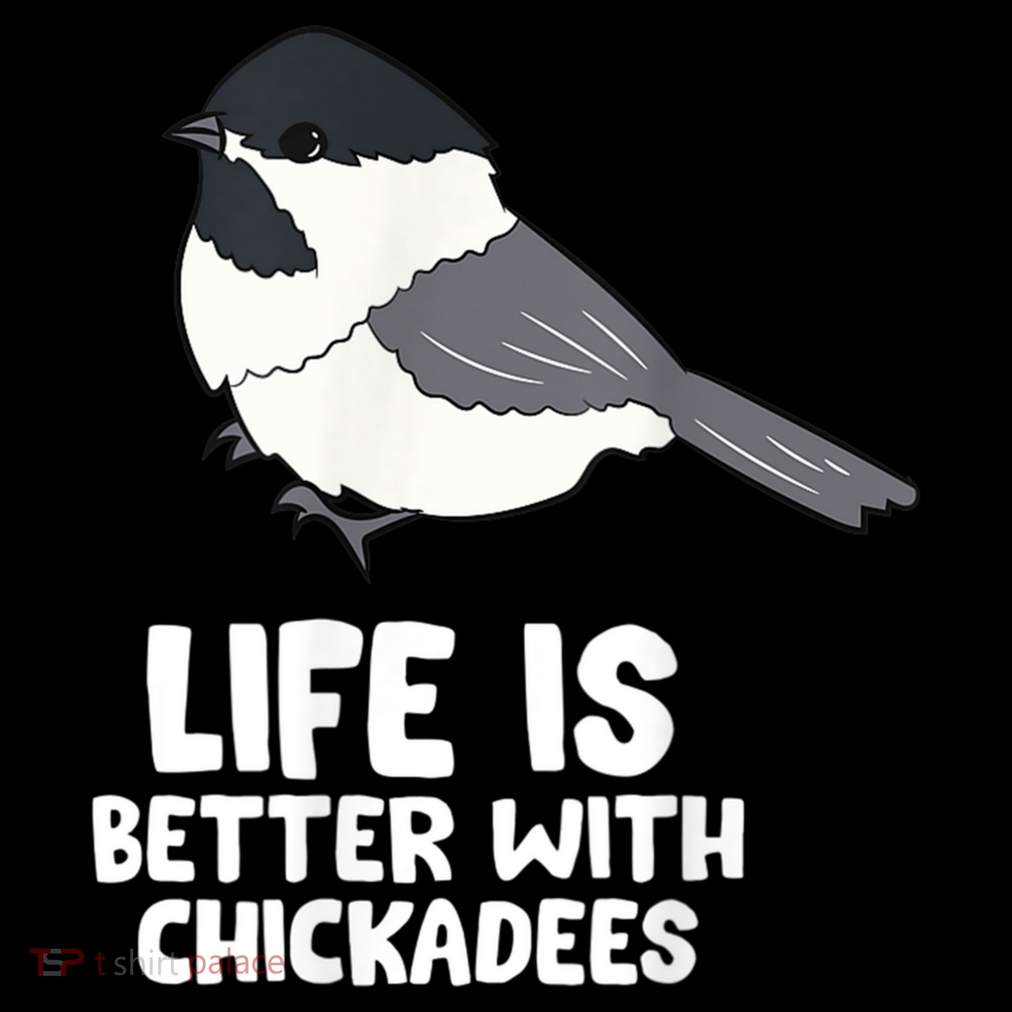 Chickadee Bird Life Is Better With Blackcapped Chickadees Kids Sweatshirt