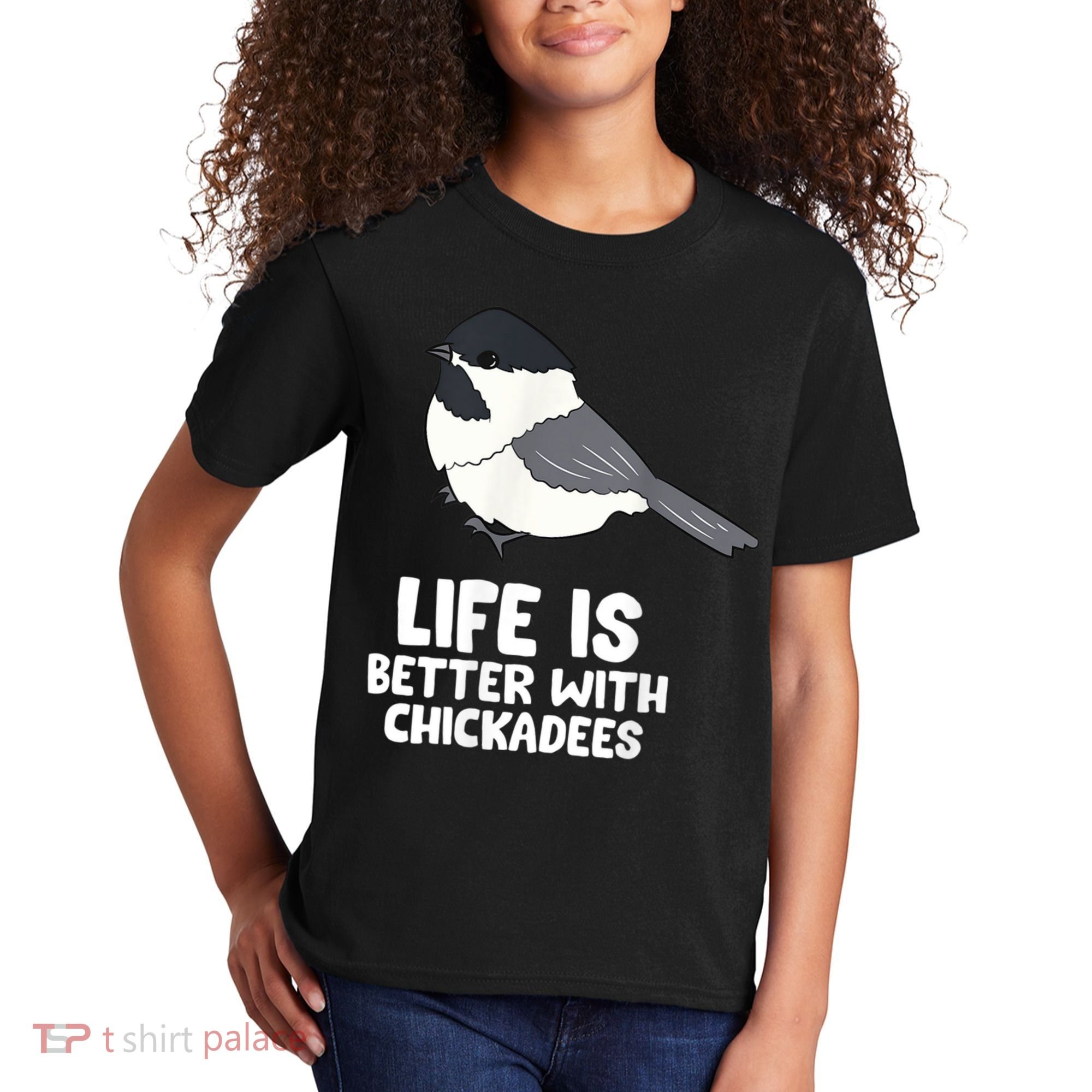 Chickadee Bird Life Is Better With Blackcapped Chickadees Kids T-Shirt