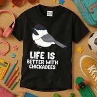 Chickadee Bird Life Is Better With Blackcapped Chickadees Kids T-Shirt thumb 3