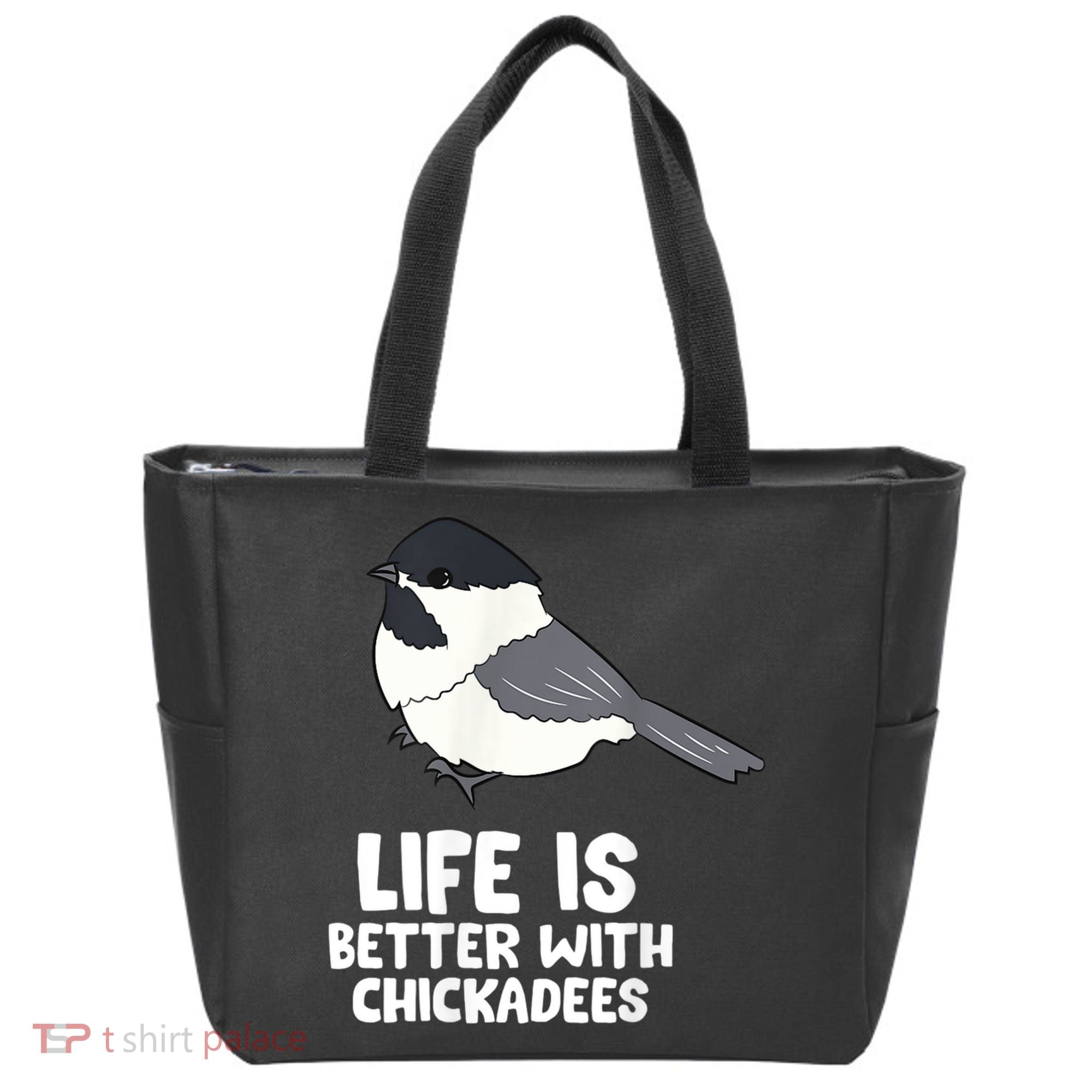Chickadee Bird Life Is Better With Blackcapped Chickadees Tote Bag