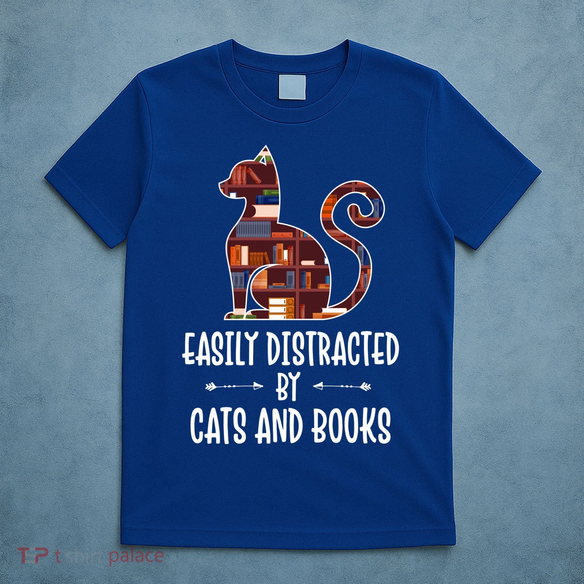 Cat Book Lovers Gift Easily Distracted By Cats And Books Cool Gift T-Shirt