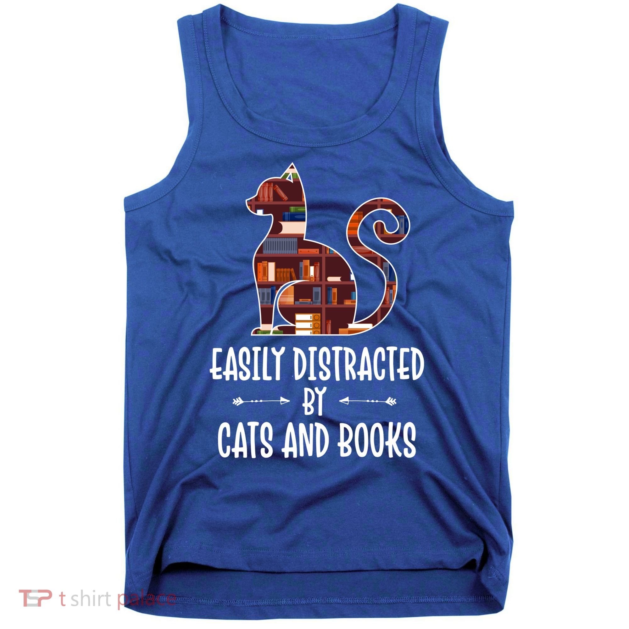 Cat Book Lovers Gift Easily Distracted By Cats And Books Cool Gift Tank Top