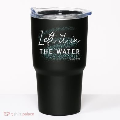 Christian Baptism Left It In The Water Matthew 2819 Tumbler