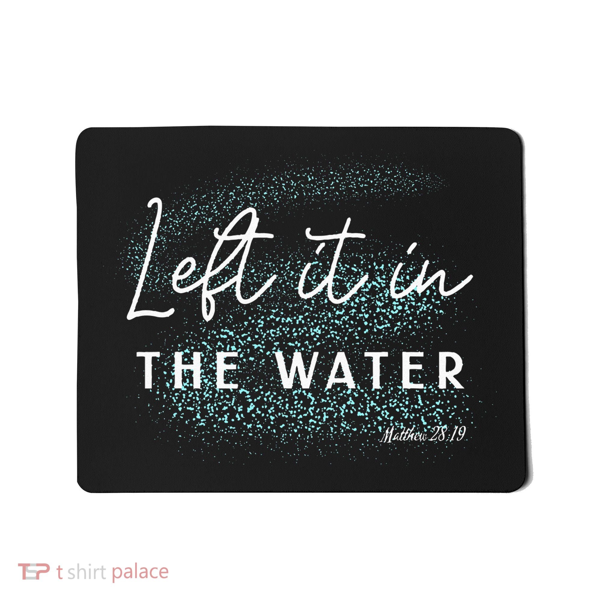 Christian Baptism Left It In The Water Matthew 2819 Mousepad