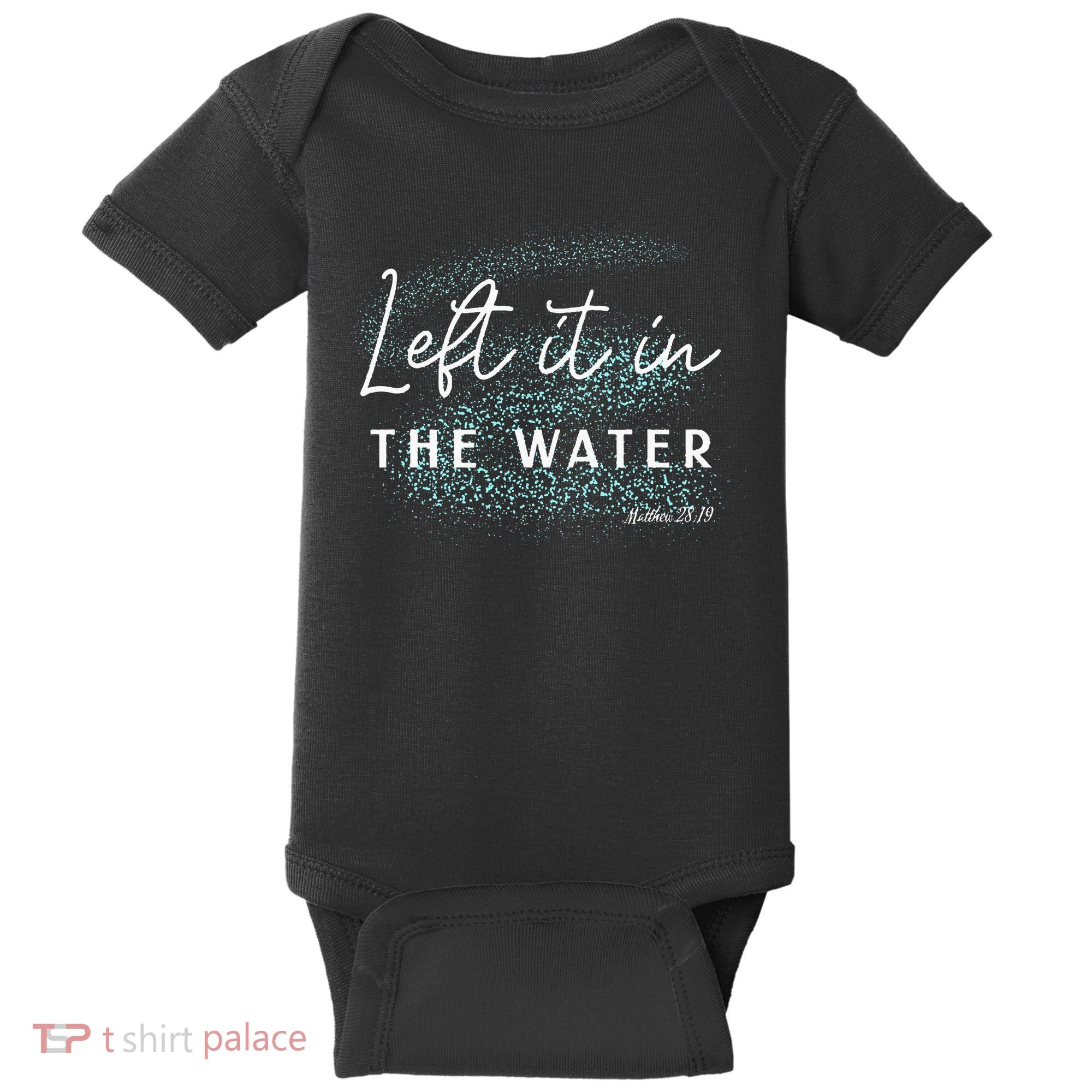 Christian Baptism Left It In The Water Matthew 2819 Baby Bodysuit