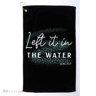 Christian Baptism Left It In The Water Matthew 2819 Golf Towel