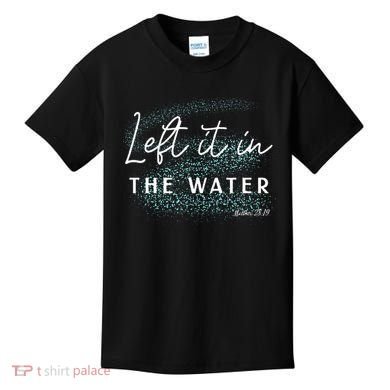 Christian Baptism Left It In The Water Matthew 2819 Kids T-Shirt