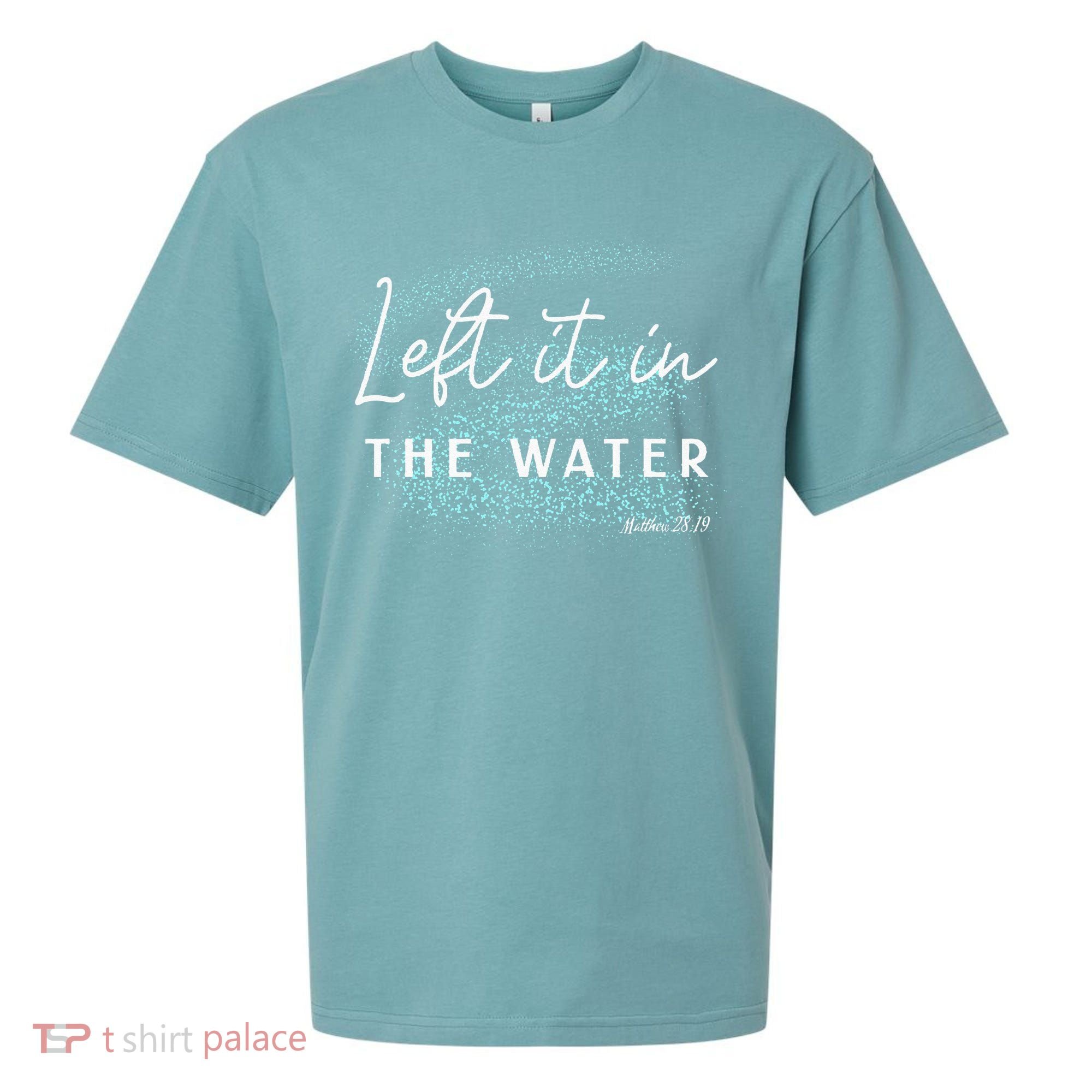 Christian Baptism Left It In The Water Matthew 2819 Sueded Cloud Jersey T-Shirt