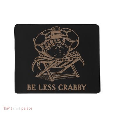 Crafty Be Less Crabby Mousepad
