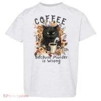 Coffee Because Murder Is Wrong Sarcastic Angry Black Cat  Toddler T-Shirt thumb 0