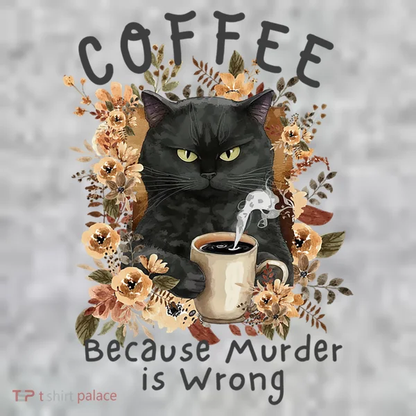 Coffee Because Murder Is Wrong Sarcastic Angry Black Cat  Toddler T-Shirt