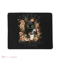 Coffee Because Murder Is Wrong Sarcastic Angry Black Cat  Mousepad thumb 0