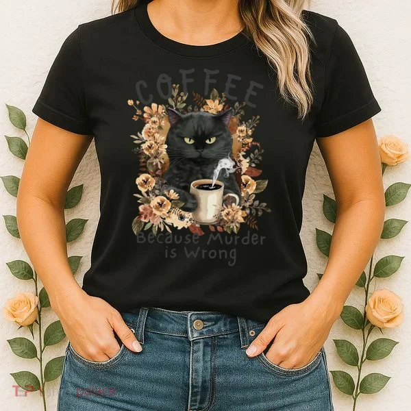 Coffee Because Murder Is Wrong Sarcastic Angry Black Cat  Women's T-Shirt