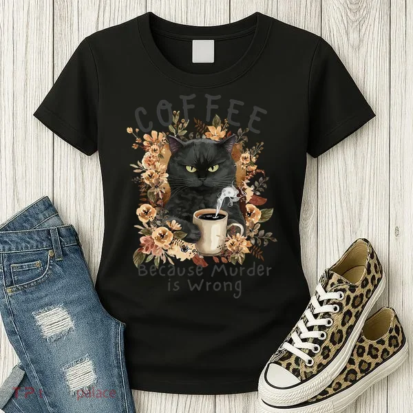 Coffee Because Murder Is Wrong Sarcastic Angry Black Cat  Women's T-Shirt