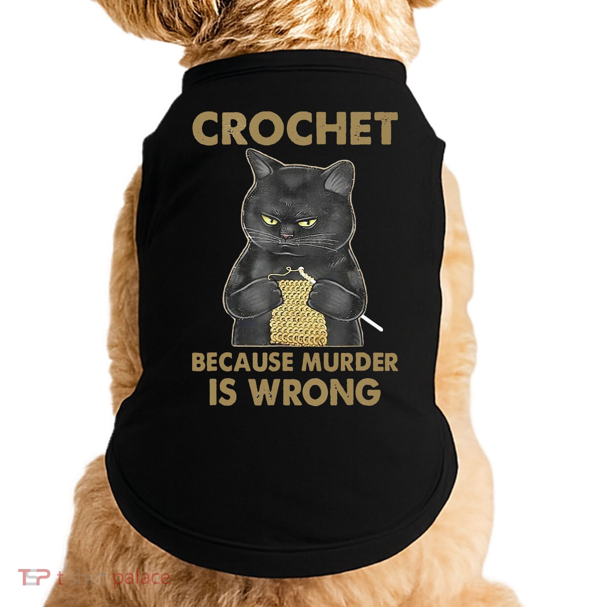 Crochet Because Murder Is Wrong Crochet Black Cat Yarn Doggie Tank