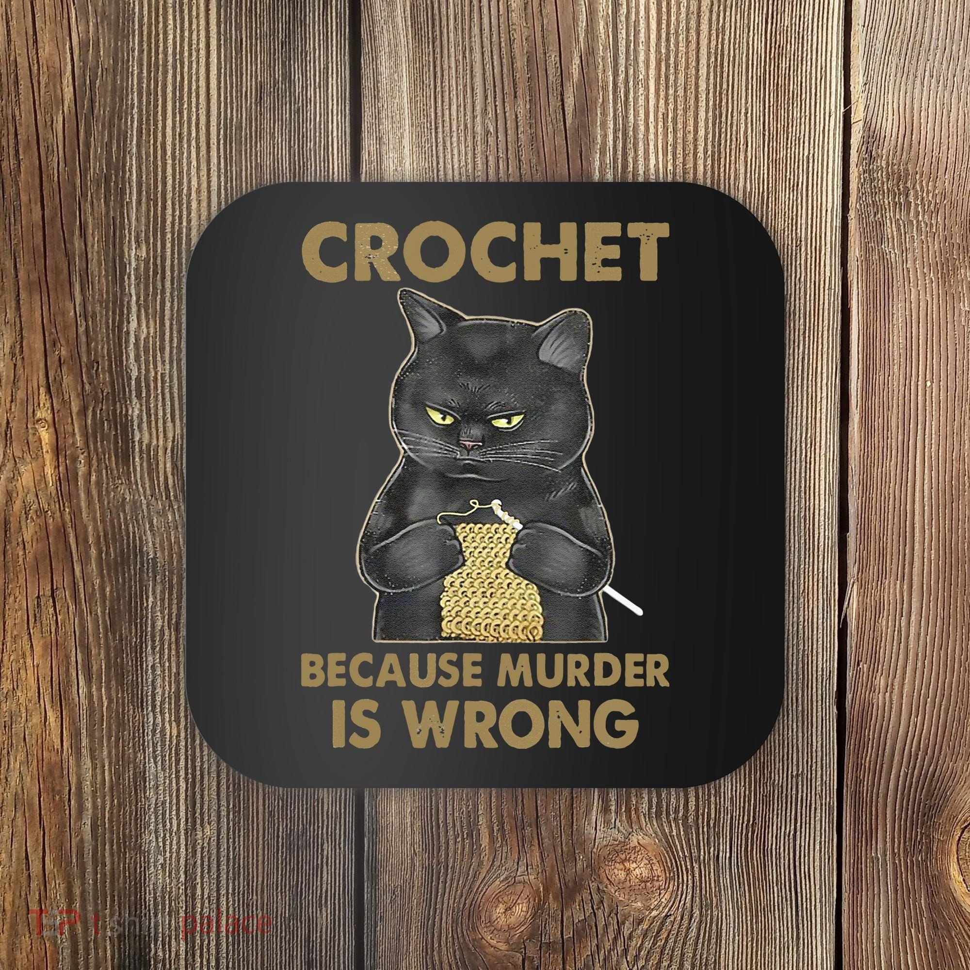 Crochet Because Murder Is Wrong Crochet Black Cat Yarn Coaster