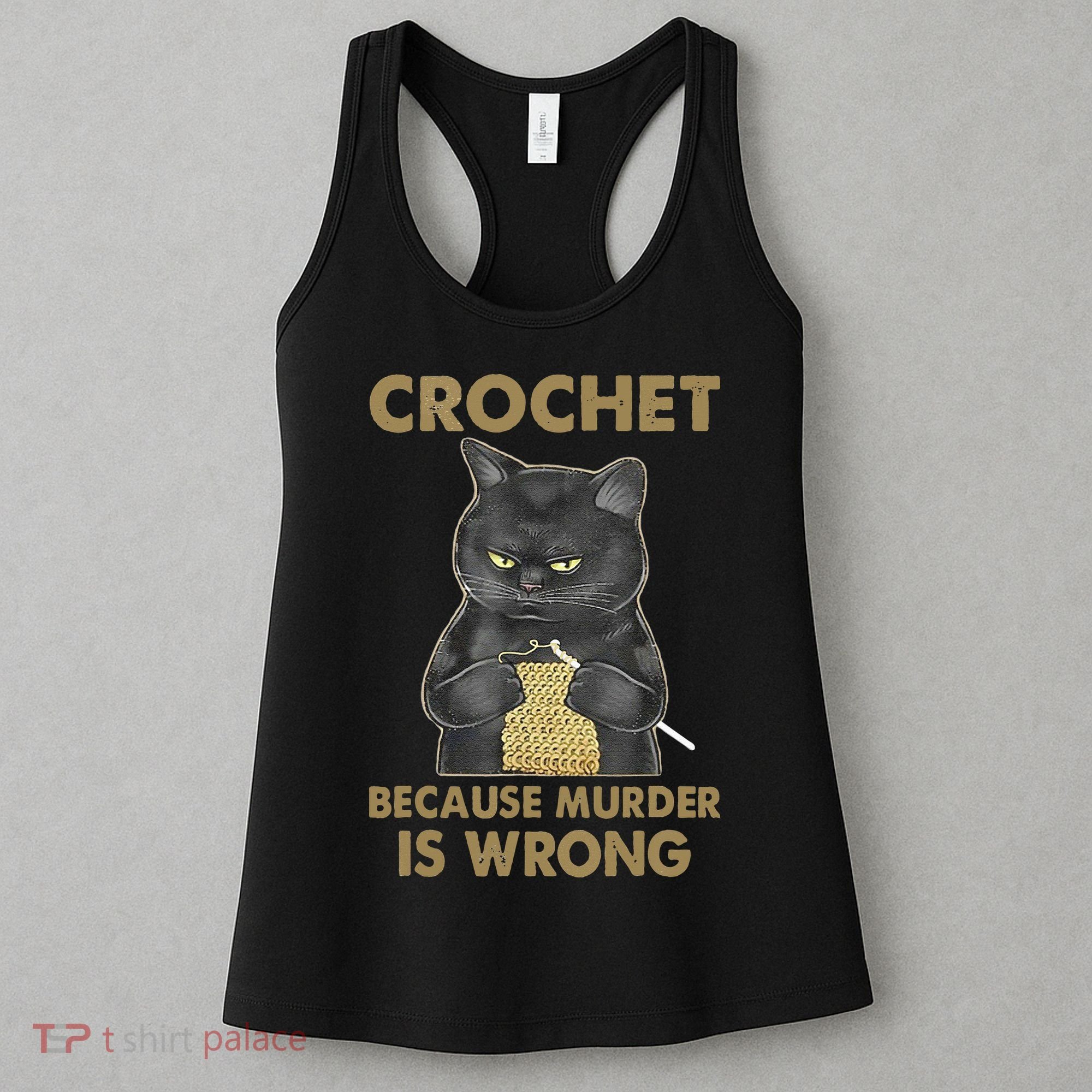 Crochet Because Murder Is Wrong Crochet Black Cat Yarn Women's Tank Top
