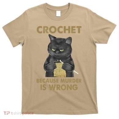 Crochet Because Murder Is Wrong Crochet Black Cat Yarn T-Shirt