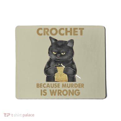 Crochet Because Murder Is Wrong Crochet Black Cat Yarn Mousepad