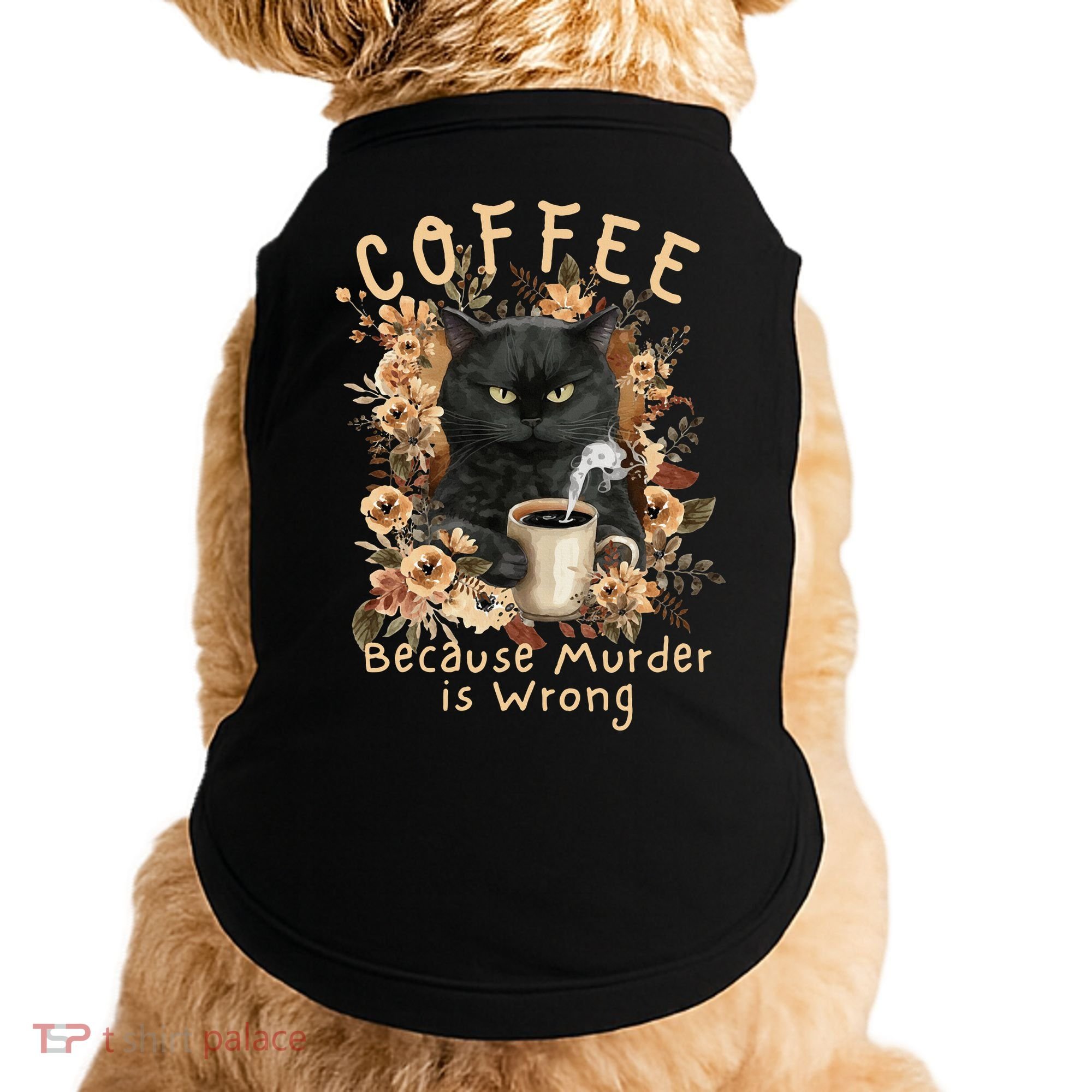 Coffee Because Murder is Wrong Sarcastic Angry Black Cat Doggie Tank