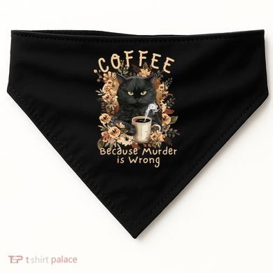 Coffee Because Murder is Wrong Sarcastic Angry Black Cat USA-Made Doggie Bandana