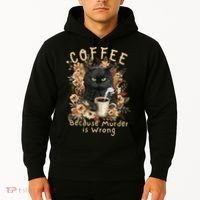 Coffee Because Murder is Wrong Sarcastic Angry Black Cat Hoodie thumb 2
