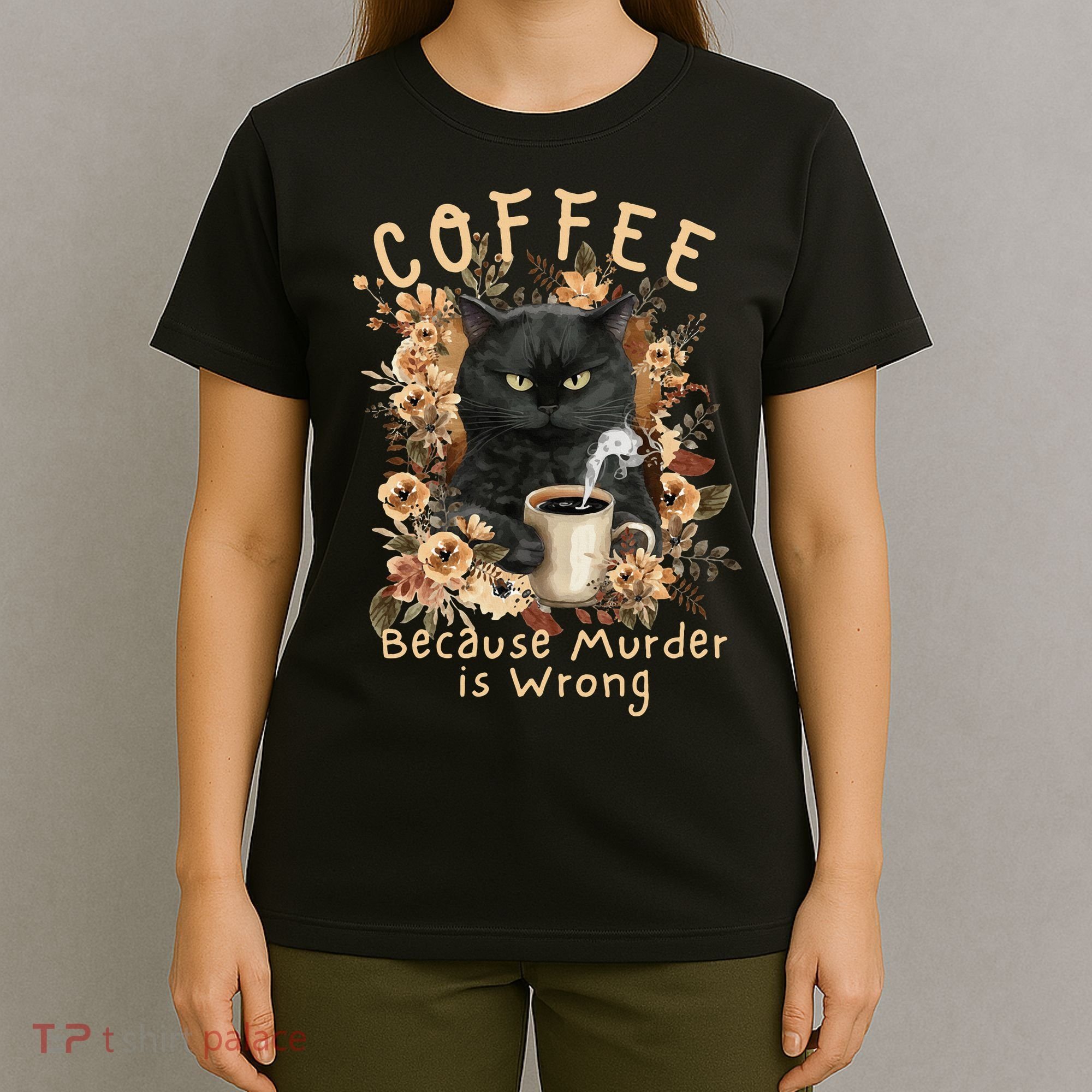 Coffee Because Murder is Wrong Sarcastic Angry Black Cat T-Shirt
