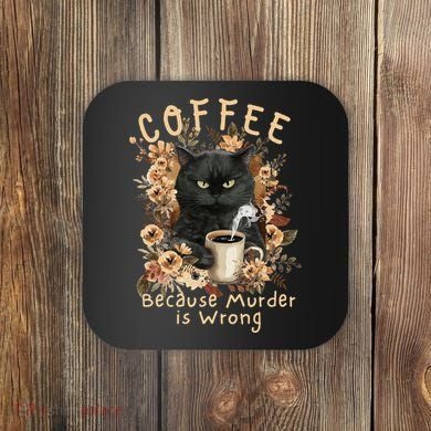 Coffee Because Murder is Wrong Sarcastic Angry Black Cat Coaster