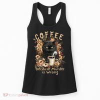 Coffee Because Murder is Wrong Sarcastic Angry Black Cat Women's Tank Top thumb 0