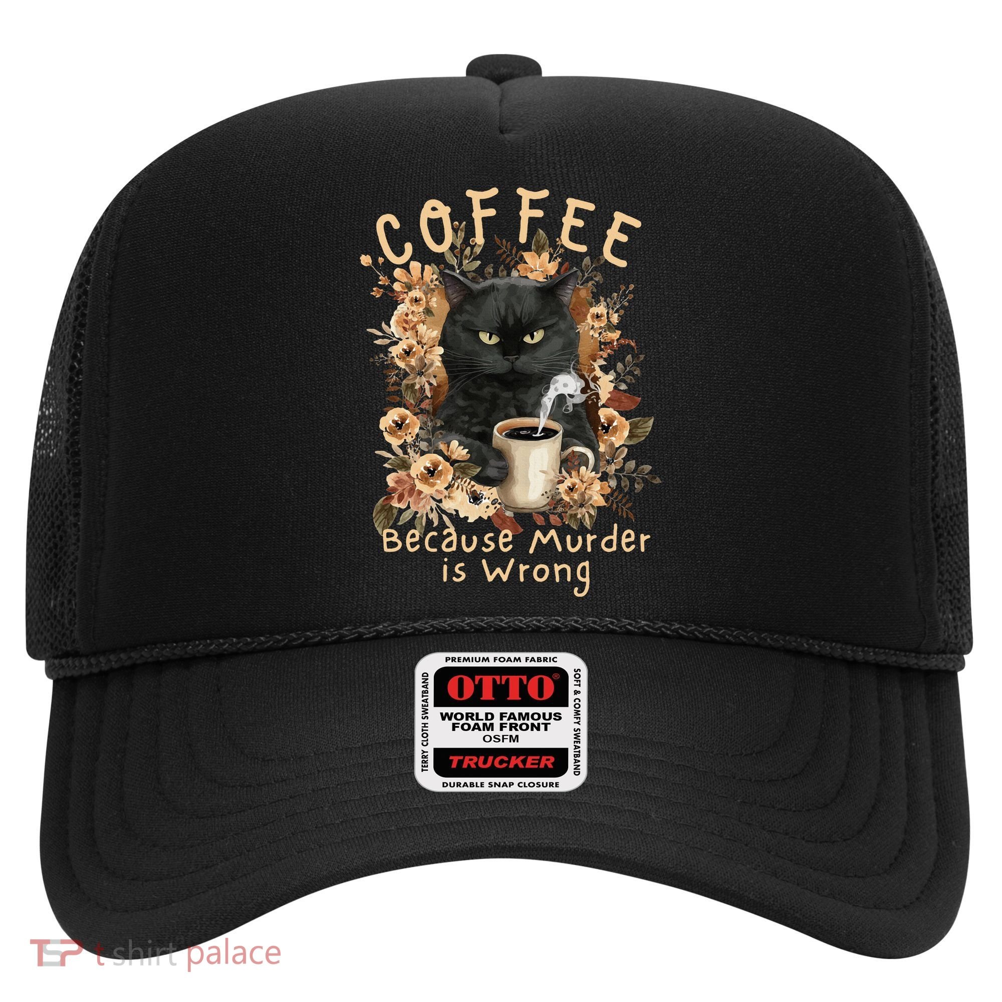 Coffee Because Murder is Wrong Sarcastic Angry Black Cat Hat
