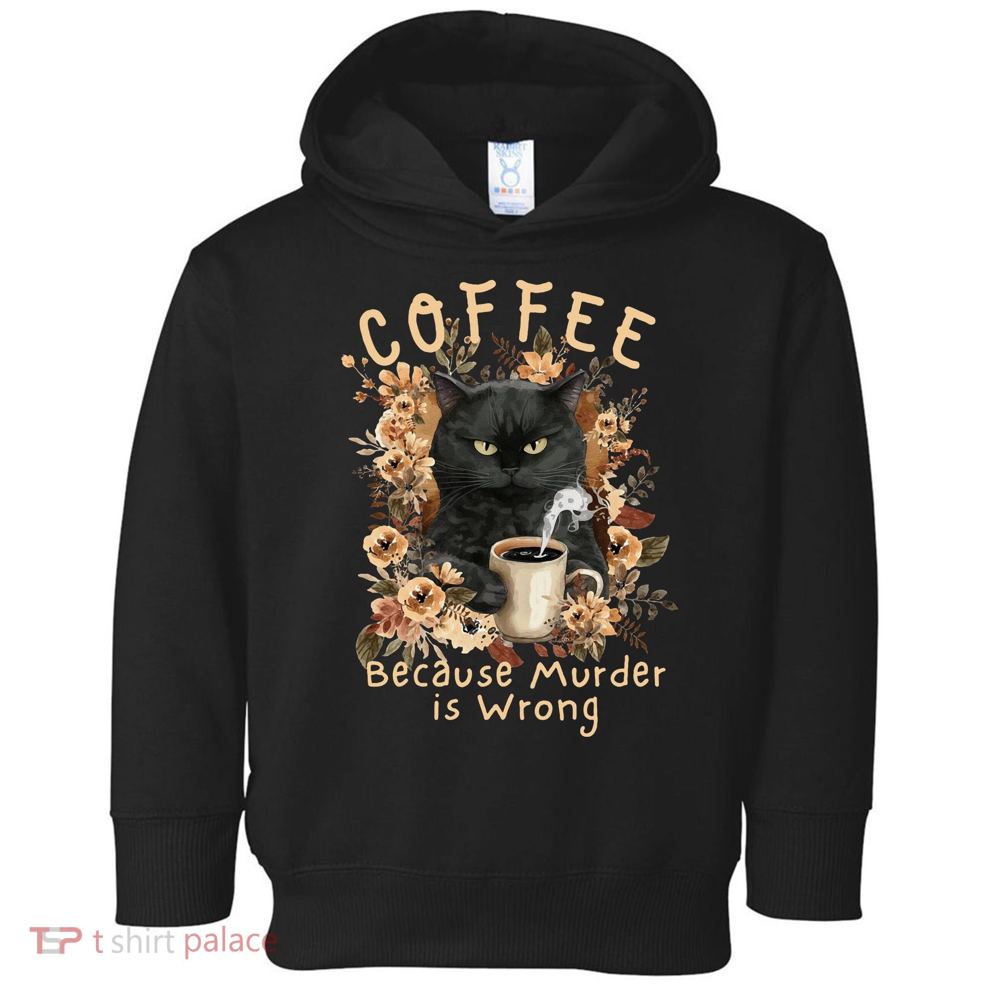Coffee Because Murder is Wrong Sarcastic Angry Black Cat Toddler Hoodie