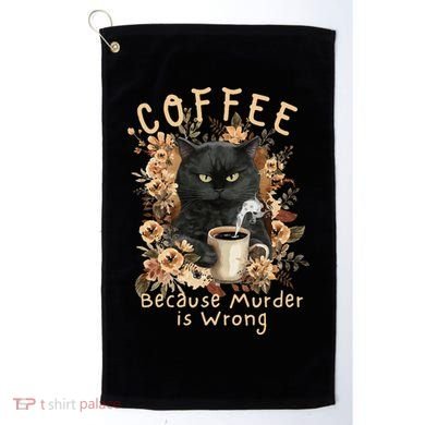Coffee Because Murder is Wrong Sarcastic Angry Black Cat Golf Towel