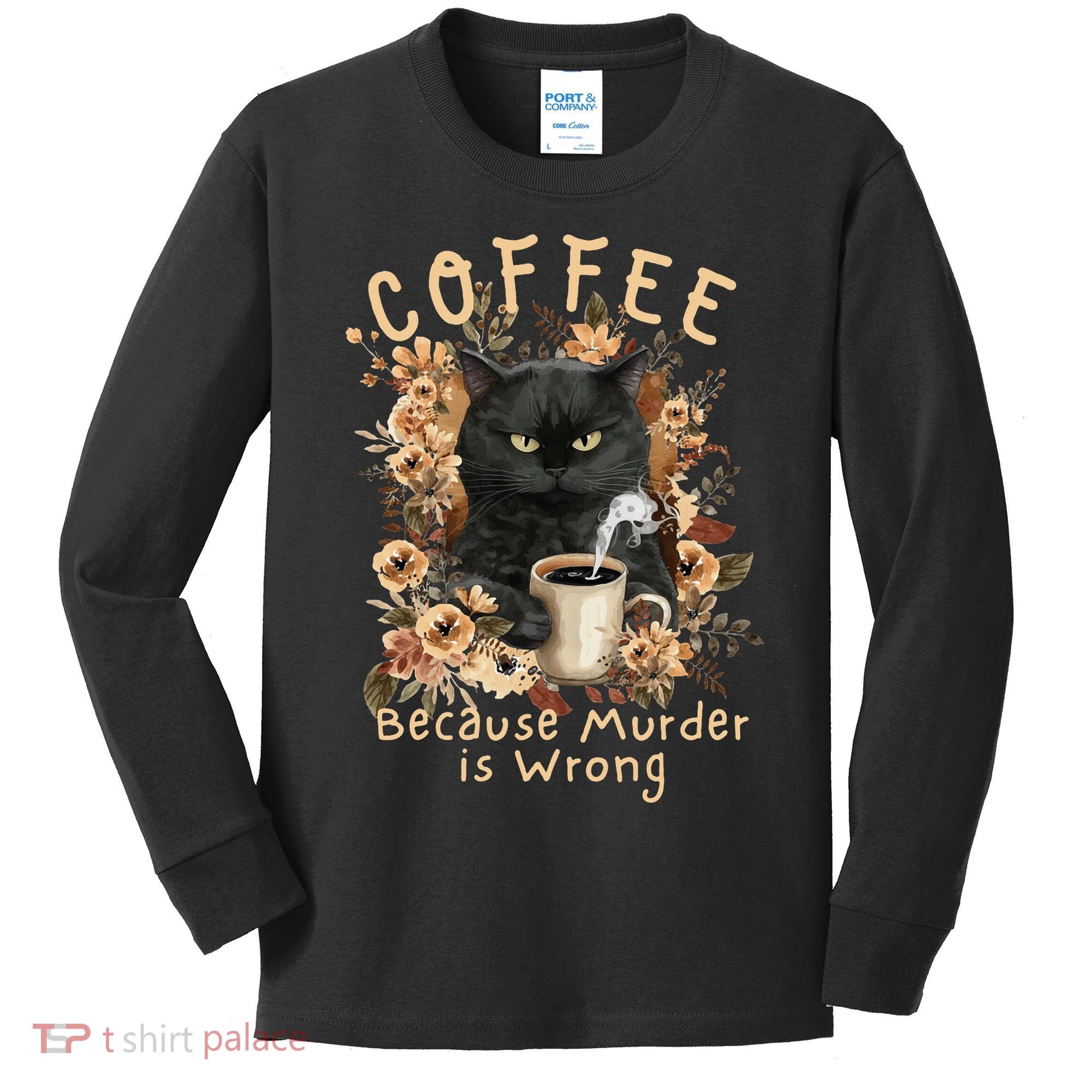 Coffee Because Murder is Wrong Sarcastic Angry Black Cat Kids Long Sleeve Shirt