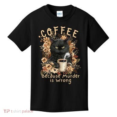 Coffee Because Murder is Wrong Sarcastic Angry Black Cat Kids T-Shirt