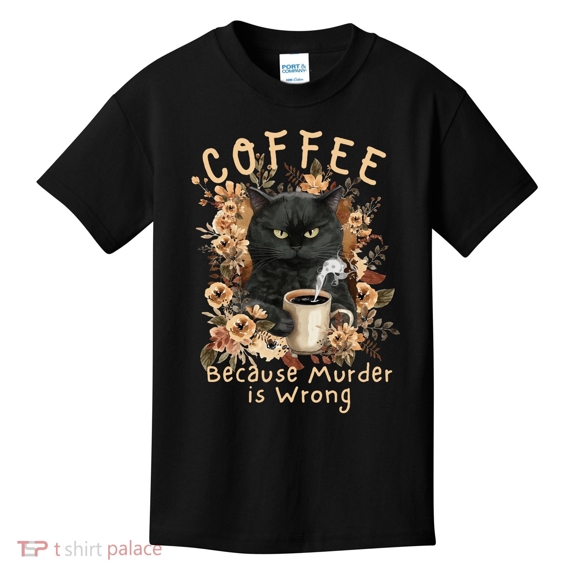 Coffee Because Murder is Wrong Sarcastic Angry Black Cat Kids T-Shirt