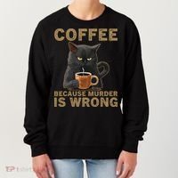 Coffee Because Murder Is Wrong Black Cat Drinking Coffee Mug Women's Sweatshirt thumb 0