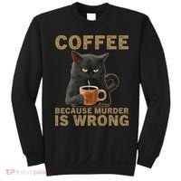 Coffee Because Murder Is Wrong Black Cat Drinking Coffee Mug Sweatshirt thumb 0