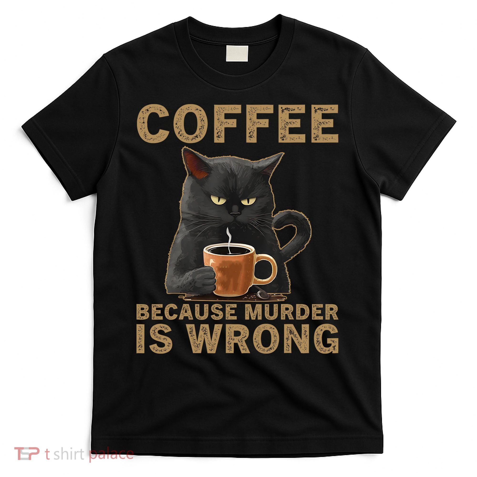 Coffee Because Murder Is Wrong Black Cat Drinking Coffee Mug T-Shirt