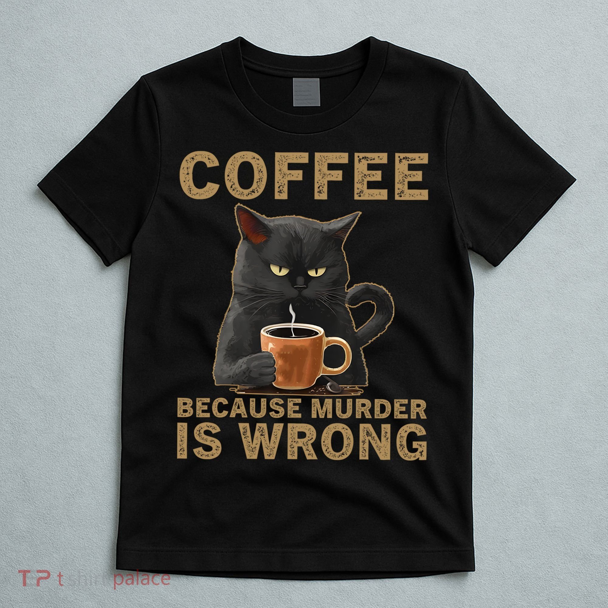 Coffee Because Murder Is Wrong Black Cat Drinking Coffee Mug T-Shirt