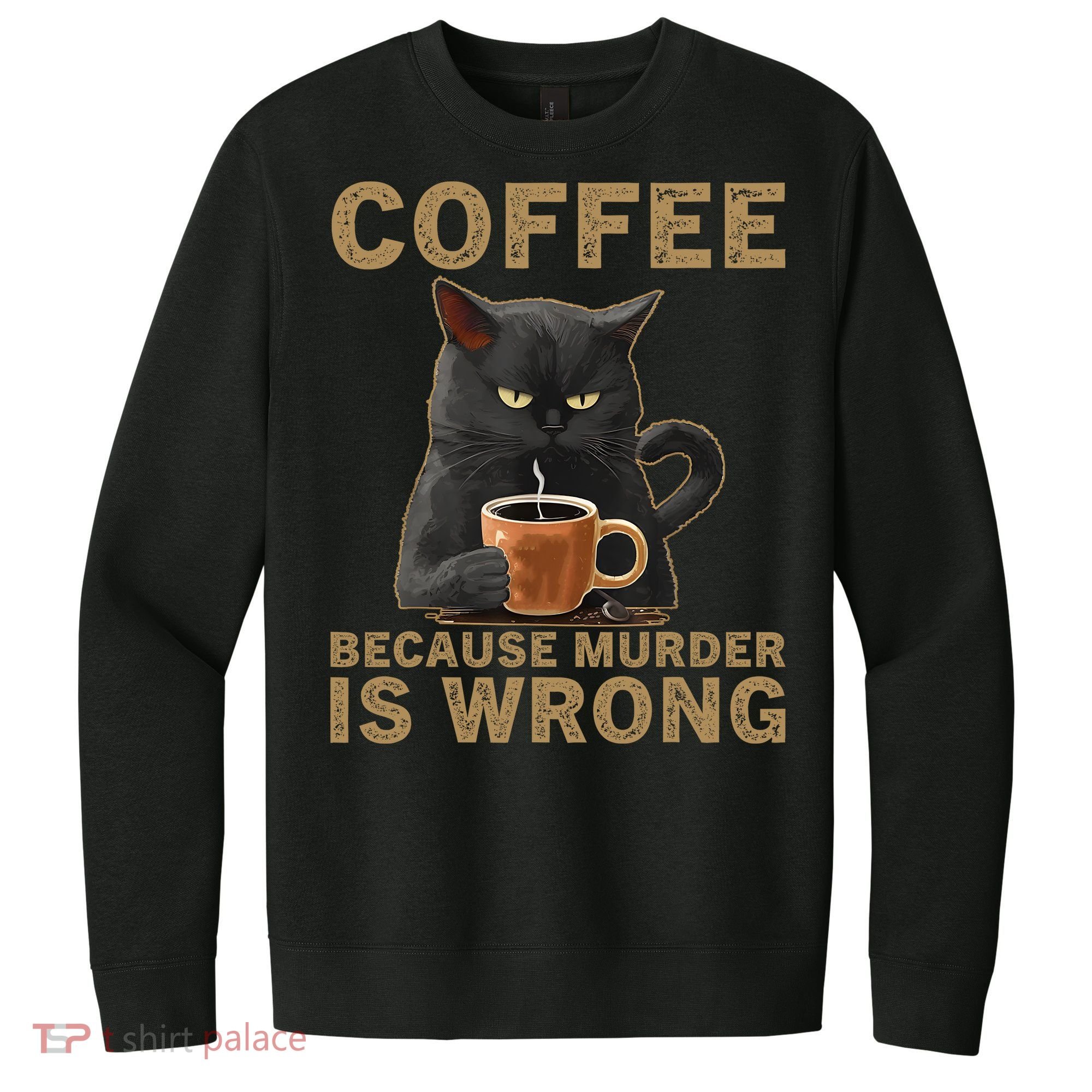 Coffee Because Murder Is Wrong Black Cat Drinking Coffee Mug V.I.T. Fleece Crew Sweatshirt