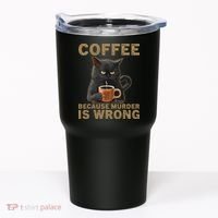 Coffee Because Murder Is Wrong Black Cat Drinking Coffee Mug Tumbler thumb 0